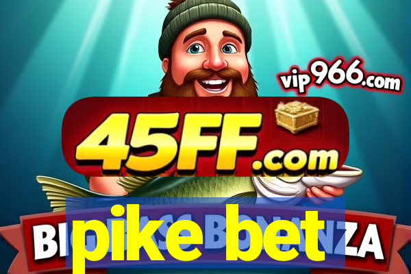 pike bet